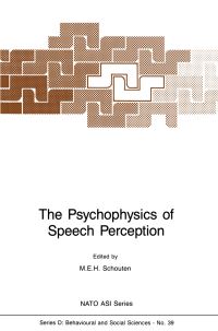 Book Cover for The Psychophysics of Speech Perception by NATO Advanced Research Workshop on the Psychophysics of Speech Perception, M E H Schouten