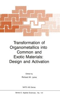 Book Cover for Transformation of Organometallics Into Common and Exotic Materials by Activation and Transformation of Organometallics into Common and Exotic Materials NATO Advanced Research Workshop on the Design, Richard M Laine, North Atlantic Treaty Organization