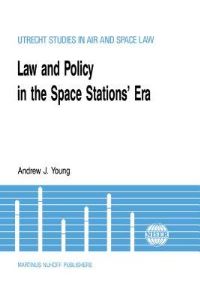 Book Cover for Law and Policy in the Space Stations' Era by Andrew Young