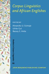 Book Cover for Corpus Linguistics and African Englishes by Alexandra Esimaje, Ulrike Gut, Bassey Edem Antia