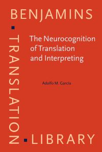 Book Cover for The Neurocognition of Translation and Interpreting by Adolfo Martín García