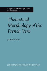 Book Cover for Theoretical Morphology of the French Verb by James Foley