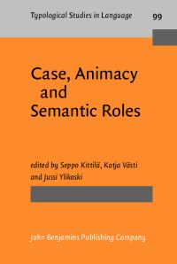 Book Cover for Case, Animacy and Semantic Roles by Seppo Kittilä, Katja Västi, Jussi Ylikoski