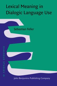 Book Cover for Lexical Meaning in Dialogic Language Use by Sebastian Feller