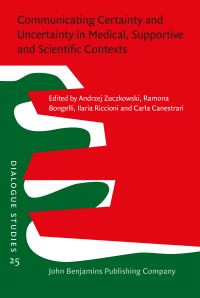 Book Cover for Communicating Certainty and Uncertainty in Medical, Supportive and Scientific Contexts by Andrzej Zuczkowski, Ramona Bongelli, Ilaria Riccioni, Carla Canestrari