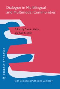 Book Cover for Dialogue in Multilingual and Multimodal Communities by Dale Koike, Carl S. Blyth