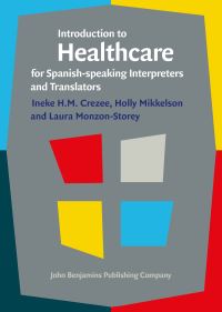 Book Cover for Introduction to Healthcare for Spanish-Speaking Interpreters and Translators by Ineke Crezee, Holly Mikkelson, Laura MonzonStorey