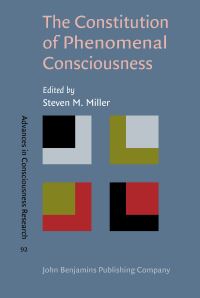 Book Cover for The Constitution of Phenomenal Consciousness by Steven M Miller