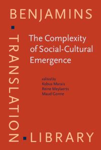Book Cover for The Complexity of Social-Cultural Emergence by Kobus Marais, Reine Meylaerts, Maud Gonne