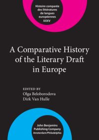 Book Cover for A Comparative History of the Literary Draft in Europe by Olga Beloborodova, Dirk van Hulle