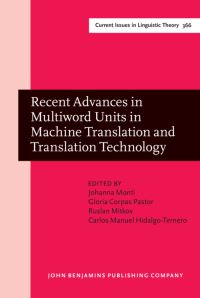 Book Cover for Recent Advances in Multiword Units in Machine Translation and Translation Technology by Johanna Monti, Gloria Corpas Pastor, Ruslan Mitkov, Carlos Manuel HidalgoTernero