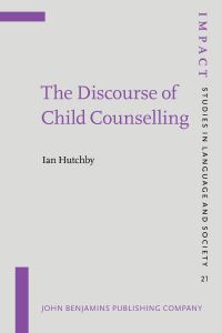 Book Cover for The Discourse of Child Counselling by Ian Hutchby