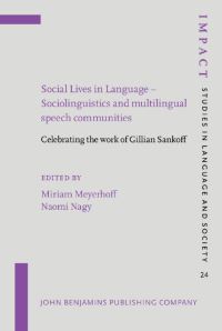 Book Cover for Social Lives in Language -- Sociolinguistics and Multilingual Speech Communities by Gillian Sankoff, Miriam Meyerhoff, Naomi Nagy