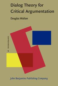 Book Cover for Dialog Theory for Critical Argumentation by Douglas N Walton