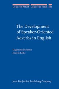 Book Cover for The Development of Speaker-Oriented Adverbs in English by Dagmar Haumann, Kristin Killie