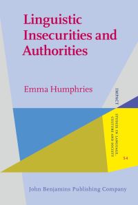 Book Cover for Linguistic Insecurities and Authorities by Emma Humphries