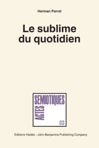 Book Cover for Le Sublime Du Quotidien by Herman Parret