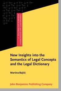 Book Cover for New Insights Into the Semantics of Legal Concepts and the Legal Dictionary by Martina Bajcic