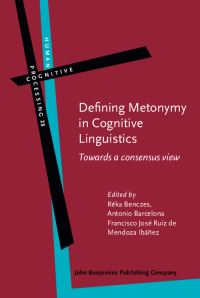 Book Cover for Defining Metonymy in Cognitive Linguistics by Réka Benczes, Antonio Barcelona, Francisco José Ruiz de Mendoza Ibáñez