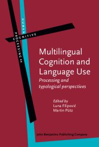 Book Cover for Multilingual Cognition and Language Use by Luna Filipovic, Martin Pütz