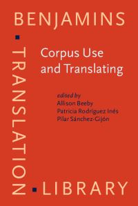 Book Cover for Corpus Use and Translating by Allison Beeby, Patricia Rodríguez-Inés, Pilar Sánchez-Gijón