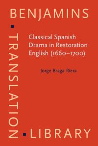 Book Cover for Classical Spanish Drama in Restoration English (1660-1700) by Jorge Braga Riera