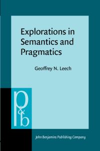 Book Cover for Explorations in Semantics and Pragmatics by Geoffrey N Leech