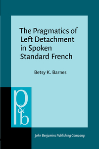 Book Cover for The Pragmatics of Left Detachment in Spoken Standard French by Betsy K Barnes