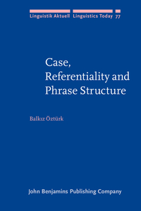 Book Cover for Case, Referentiality, and Phrase Structure by Balkz Öztürk