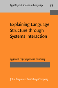 Book Cover for Explaining Language Structure Through Systems Interaction by Zygmunt Frajzyngier, Erin Shay