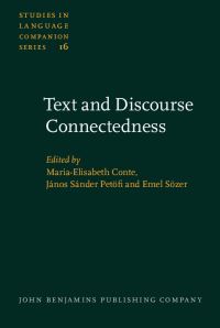 Book Cover for Text and Discourse Connectedness by MariaElisabeth Conte, János Sánder Petöfi, Emel Sözer