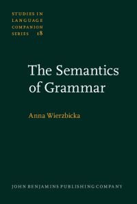 Book Cover for The Semantics of Grammar by Anna Wierzbicka