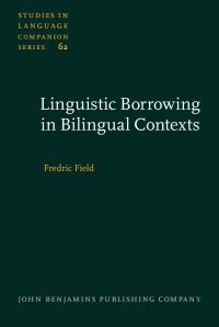 Book Cover for Linguistic Borrowing in Bilingual Contexts by Fredric Field