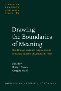 Book Cover for Drawing the Boundaries of Meaning by Laurence R Horn, Betty J Birner, Gregory L Ward