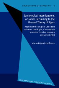 Book Cover for Semiological Investigations, or Topics Pertaining to the General Theory of Signs by Johann Cristoph Hoffbauer