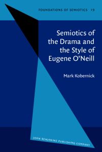 Book Cover for Semiotics of the Drama and the Style of Eugene O'Neill by Mark Kobernick