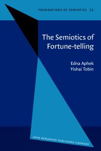 Book Cover for The Semiotics of Fortune-Telling by Edna Aphek, Yishai Tobin