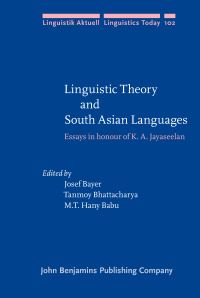 Book Cover for Linguistic Theory and South Asian Languages by K A Jayaseelan, Josef Bayer, Tanmoy Bhattacharya, M T Hany Babu