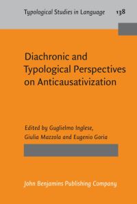 Book Cover for Diachronic and Typological Perspectives on Anticausativization by Guglielmo Inglese, Giulia Mazzola, Eugenio Goria