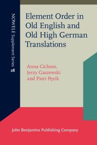 Book Cover for Element Order in Old English and Old High German Translations by Anna Cichosz, Jerzy Gaszewski, Piotr Pezik