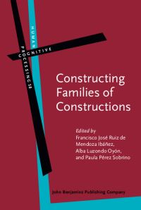 Book Cover for Constructing Families of Constructions by Francisco José Ruiz de Mendoza Ibáñez, Alba Luzondo Oyón, Paula PérezSobrino