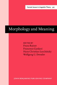 Book Cover for Morphology and Meaning by Franz Rainer, Francesco Gardani, Hans Christian Luschützky, Wolfgang U Dressler
