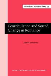 Book Cover for Coarticulation and Sound Change in Romance by Daniel Recasens