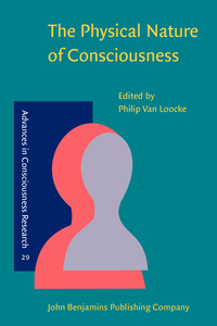 Book Cover for The Physical Nature of Consciousness by Philip R Van Loocke