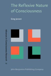 Book Cover for The Reflexive Nature of Consciousness by Greg Janzen