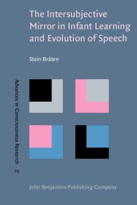 Book Cover for The Intersubjective Mirror in Infant Learning and Evolution of Speech by Stein Bråten