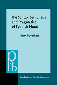 Book Cover for The Syntax, Semantics and Pragmatics of Spanish Mood by Henk Haverkate