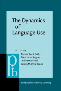 Book Cover for The Dynamics of Language Use by International Contrastive Linguistics Conference, Christopher Butler, Ma de los Ángeles Gómez González, Susana Ma Doval Suárez