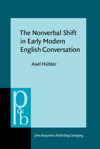 Book Cover for The Nonverbal Shift in Early Modern English Conversation by Axel Hübler