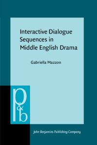 Book Cover for Interactive Dialogue Sequences in Middle English Drama by Gabriella Mazzon
